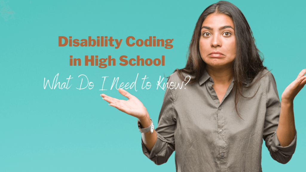 East Indian Mom with long dark hair, a confused look on her face, shrugging her shoulders with her hands in the air. The title is Disability Coding in High School: What do I need to know?